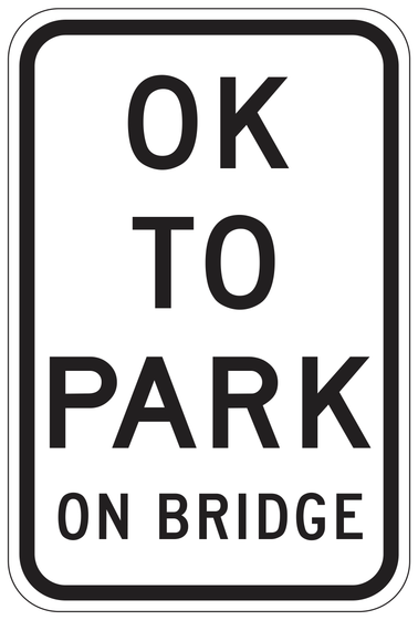 R22(CA) OK TO PARK ON BRIDGE — sign artwork