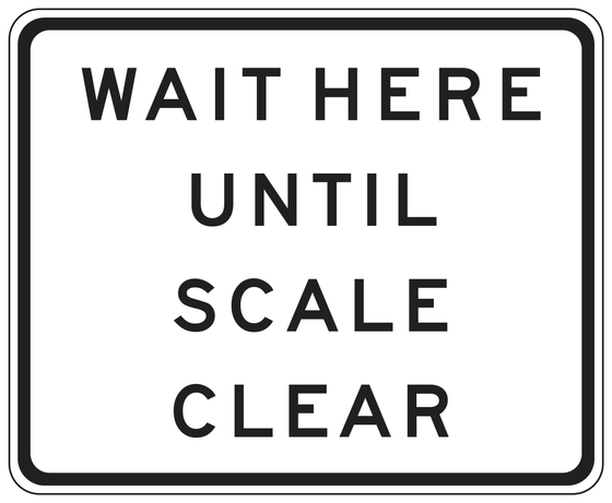 SR6-1(CA) WAIT HERE UNTIL SCALE CLEAR — sign artwork